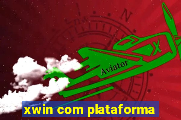 xwin com plataforma